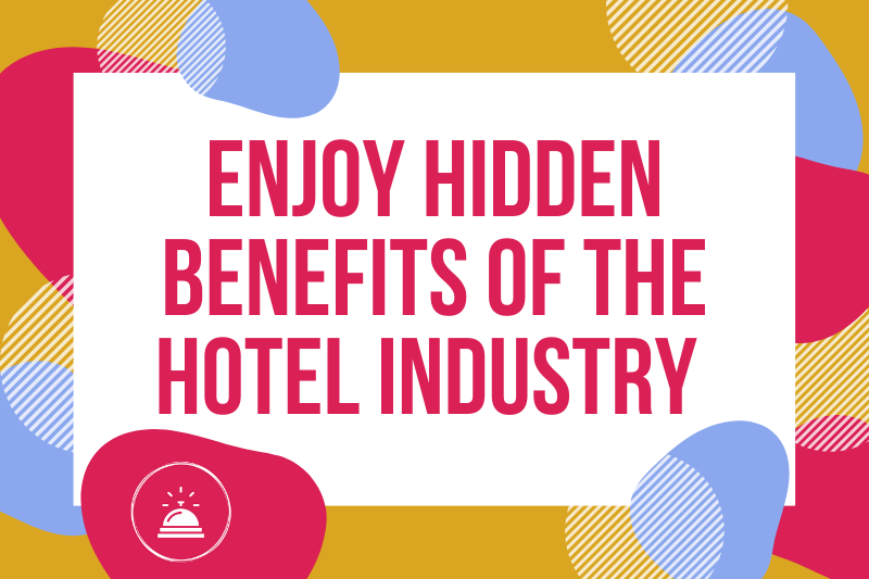 Gründe Für Eine Front Office Karriere 10 Enjoy Hidden Benefits Of The Hotel Industry